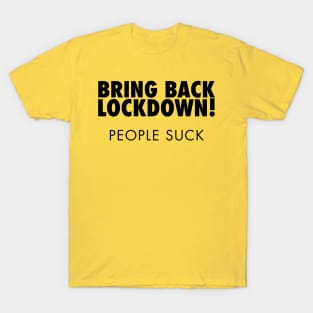 Bring Back Lockdown, People Suck T-Shirt